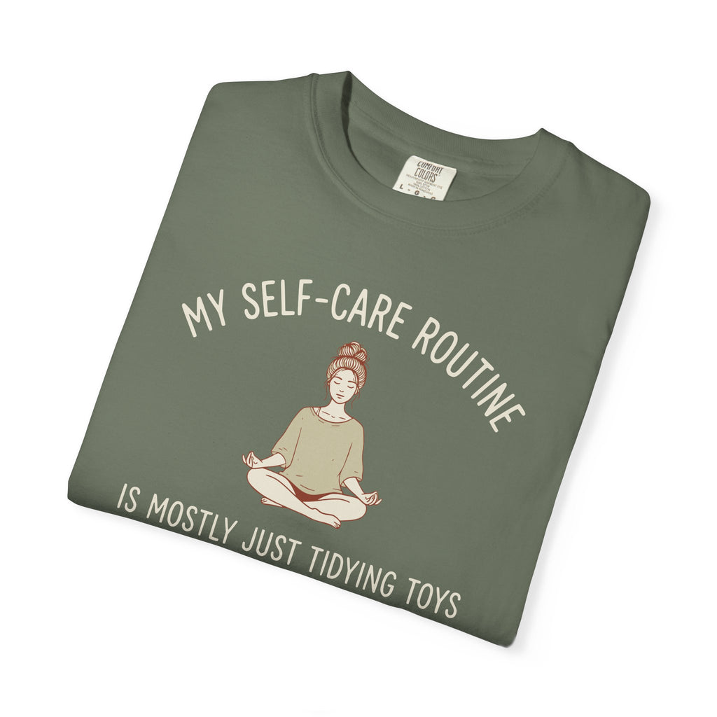 My Self-Care Routine Is Mostly Just Tidying Toys T-shirt