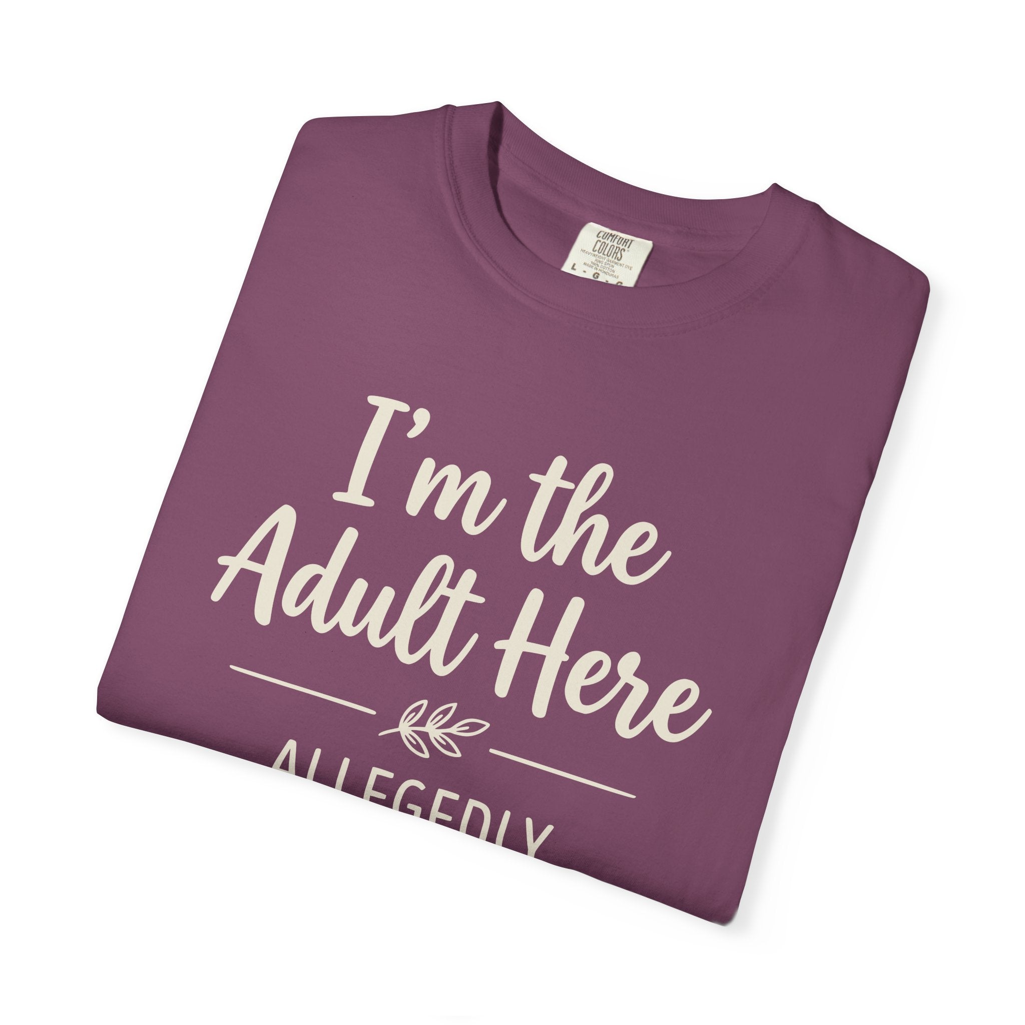 I'm The Adult Here Allegedly T-shirt