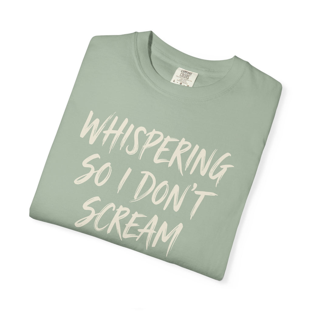 Whispering So I Don't Scream T-shirt