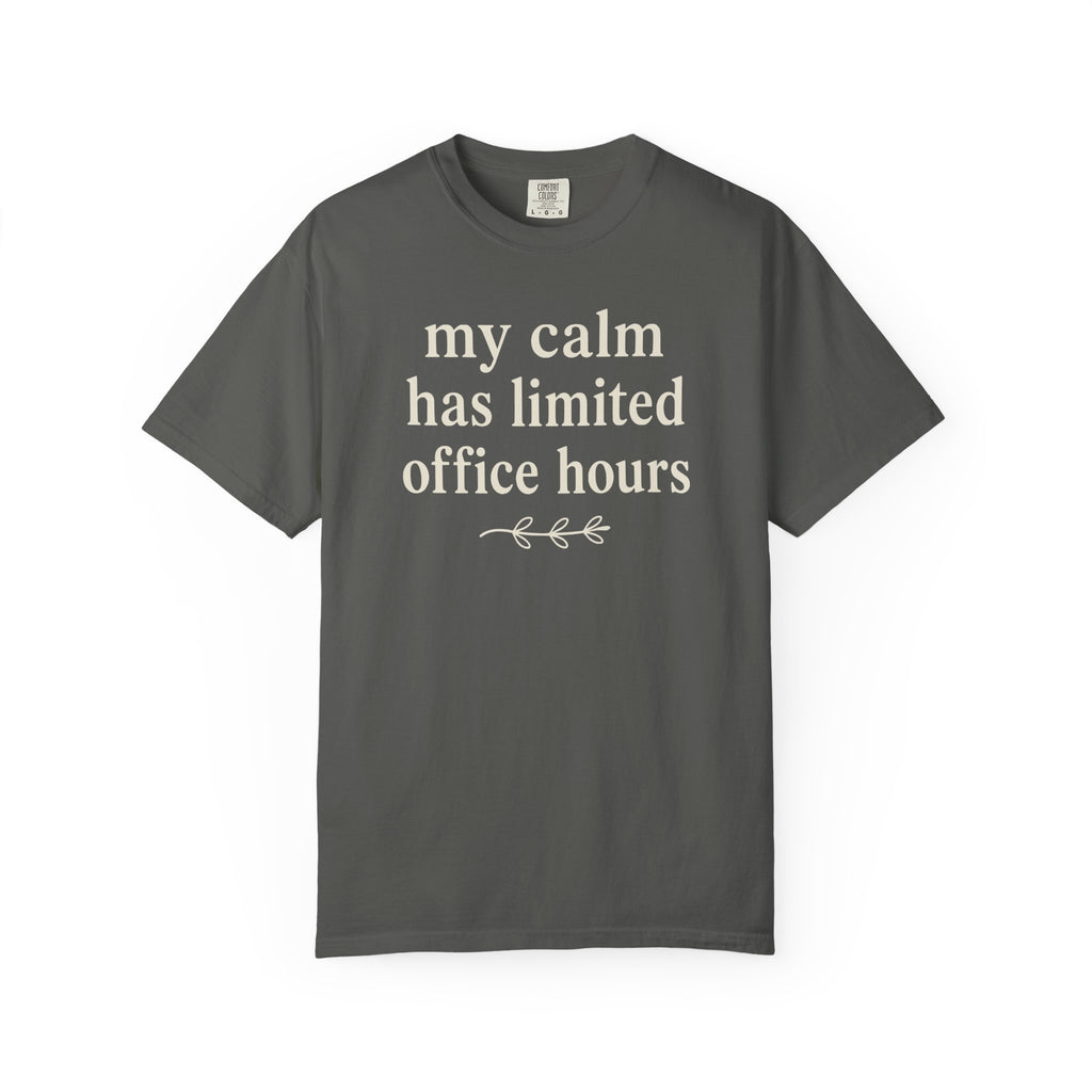 My Calm Has Limited Office Hours T-shirt