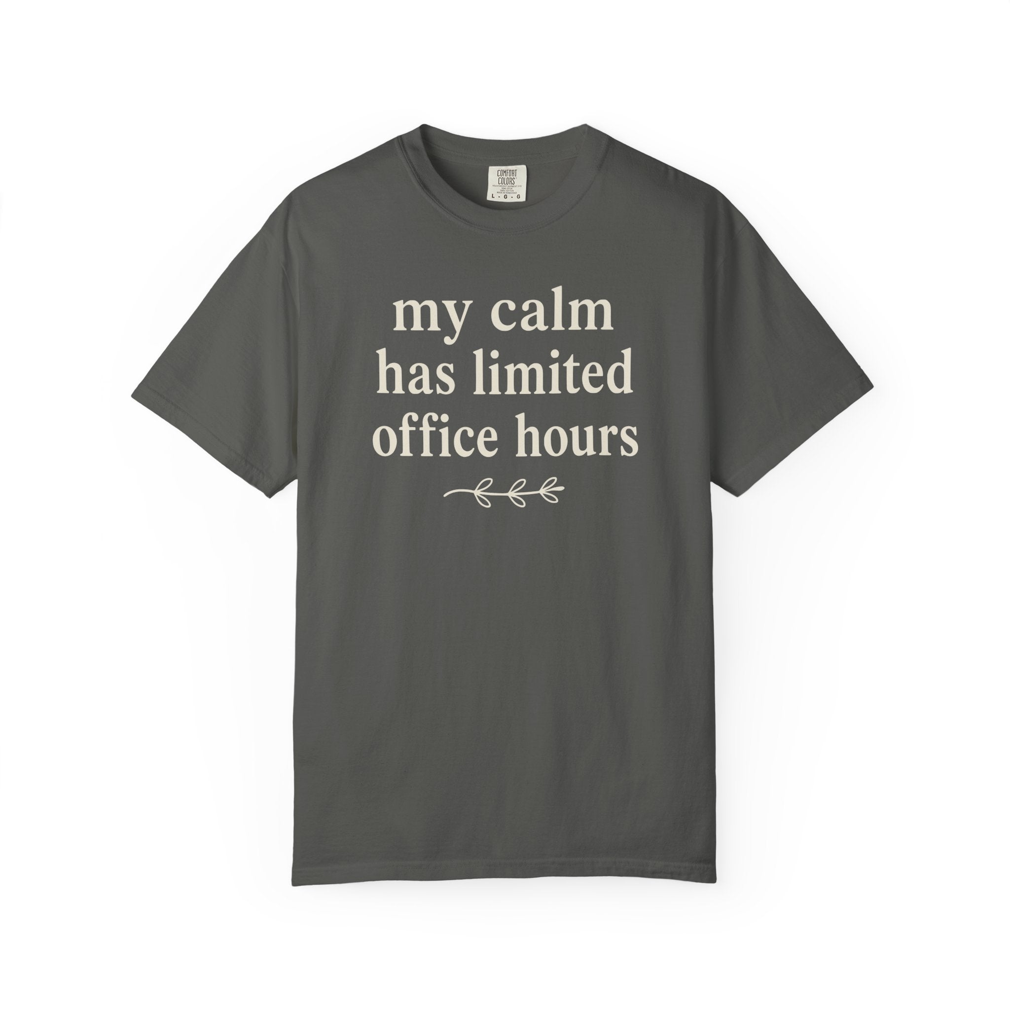 My Calm Has Limited Office Hours T-shirt
