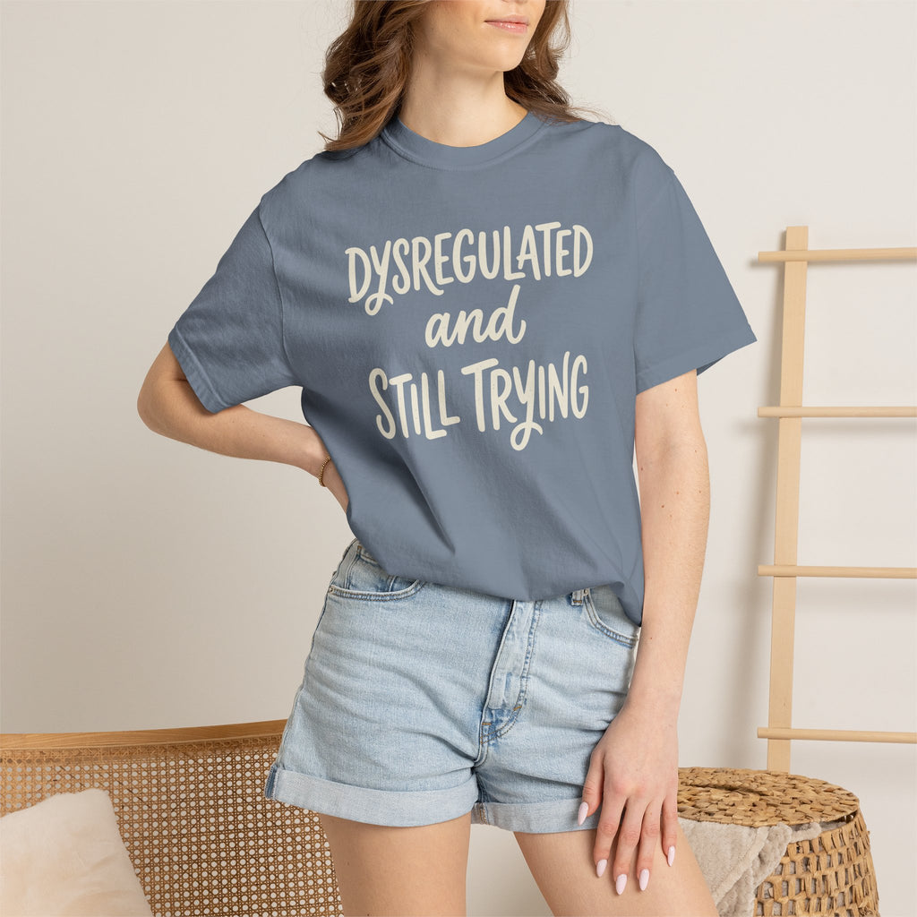 Dysregulated And Still Trying T-shirt