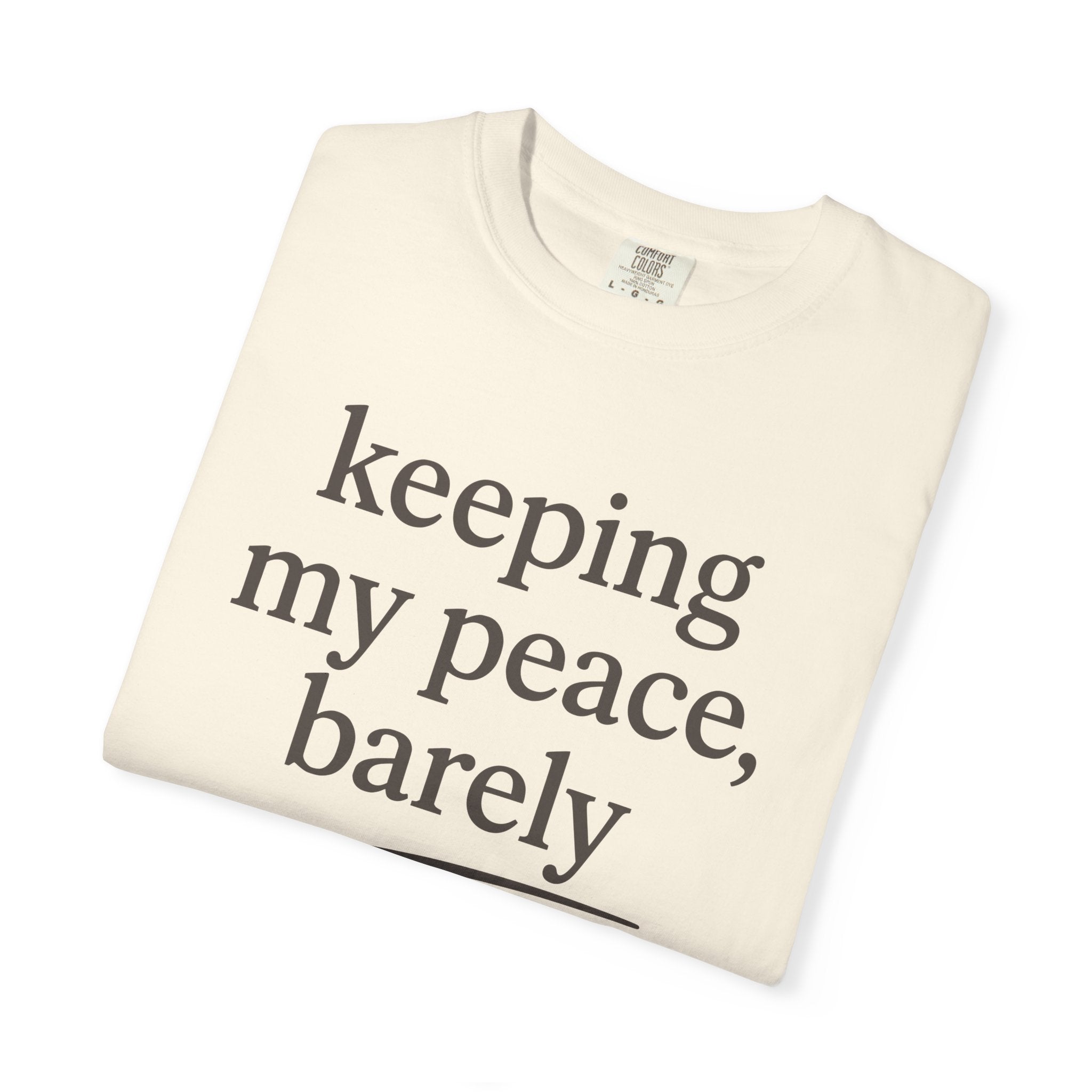 Keeping My Peace Barely T-shirt
