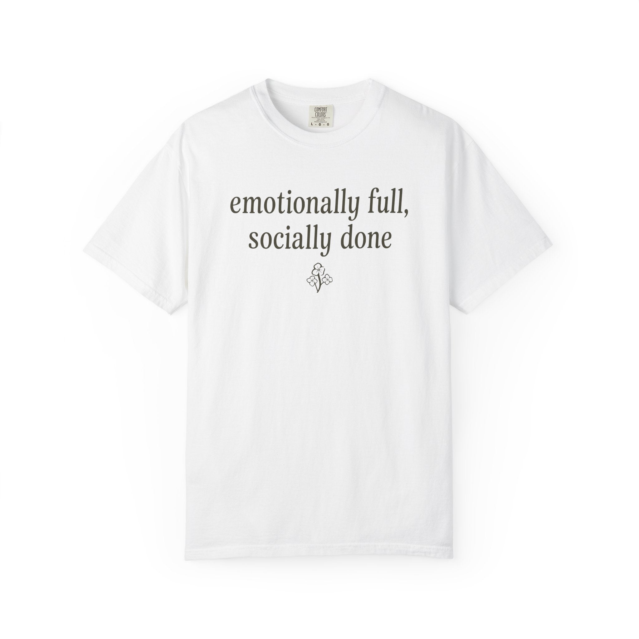 Emotionally Full Socially Done T-shirt