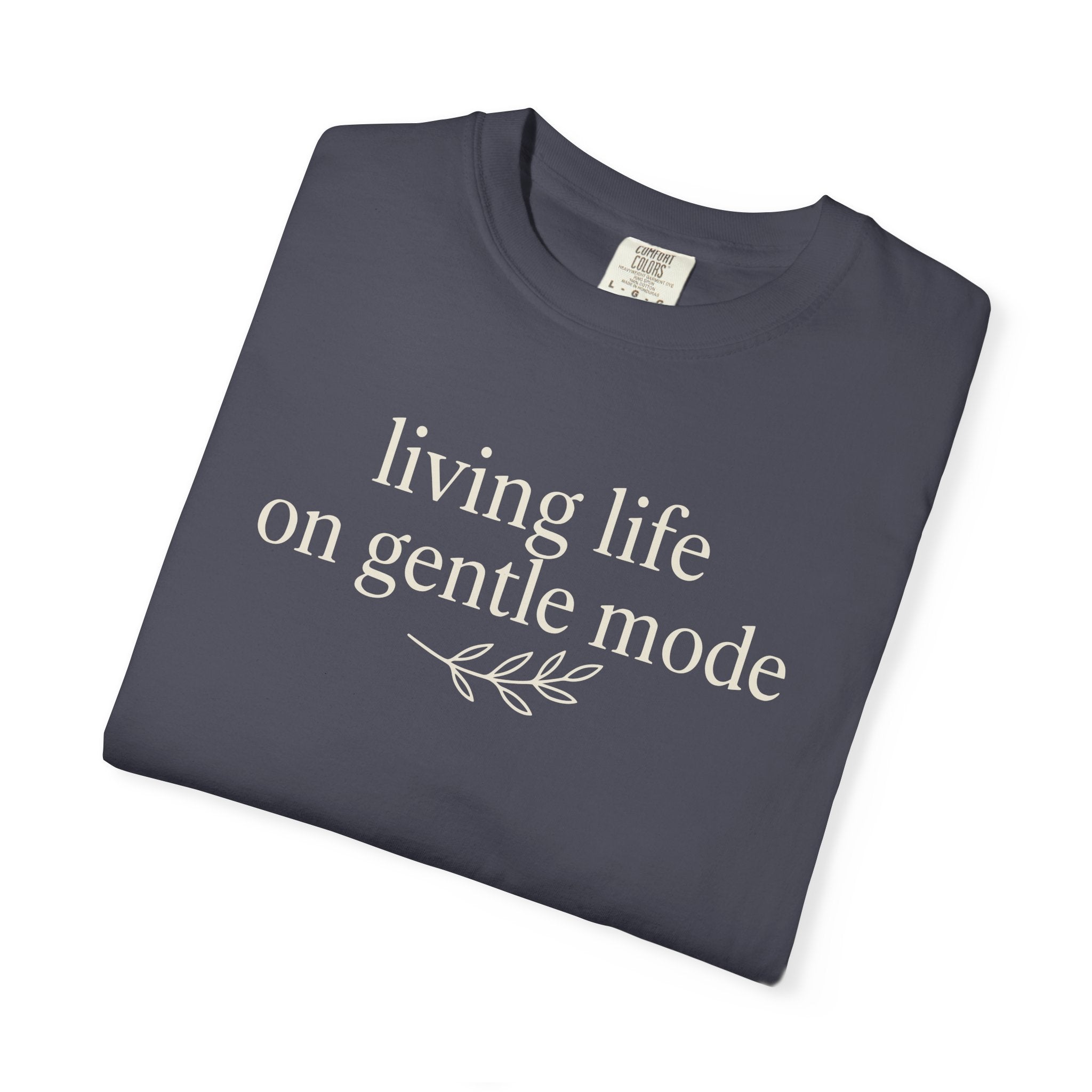 Living Life On Gentle Mode T-shirt