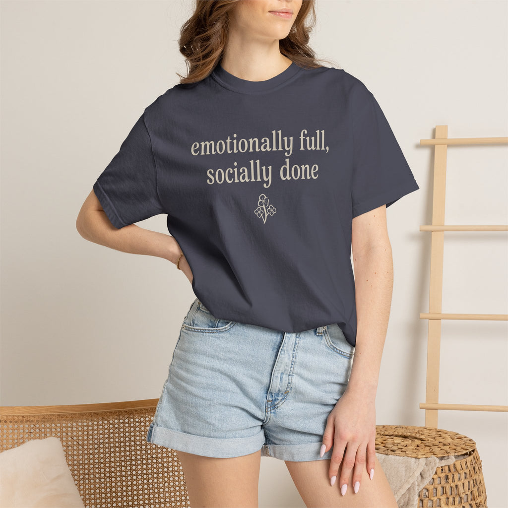 Emotionally Full Socially Done T-shirt