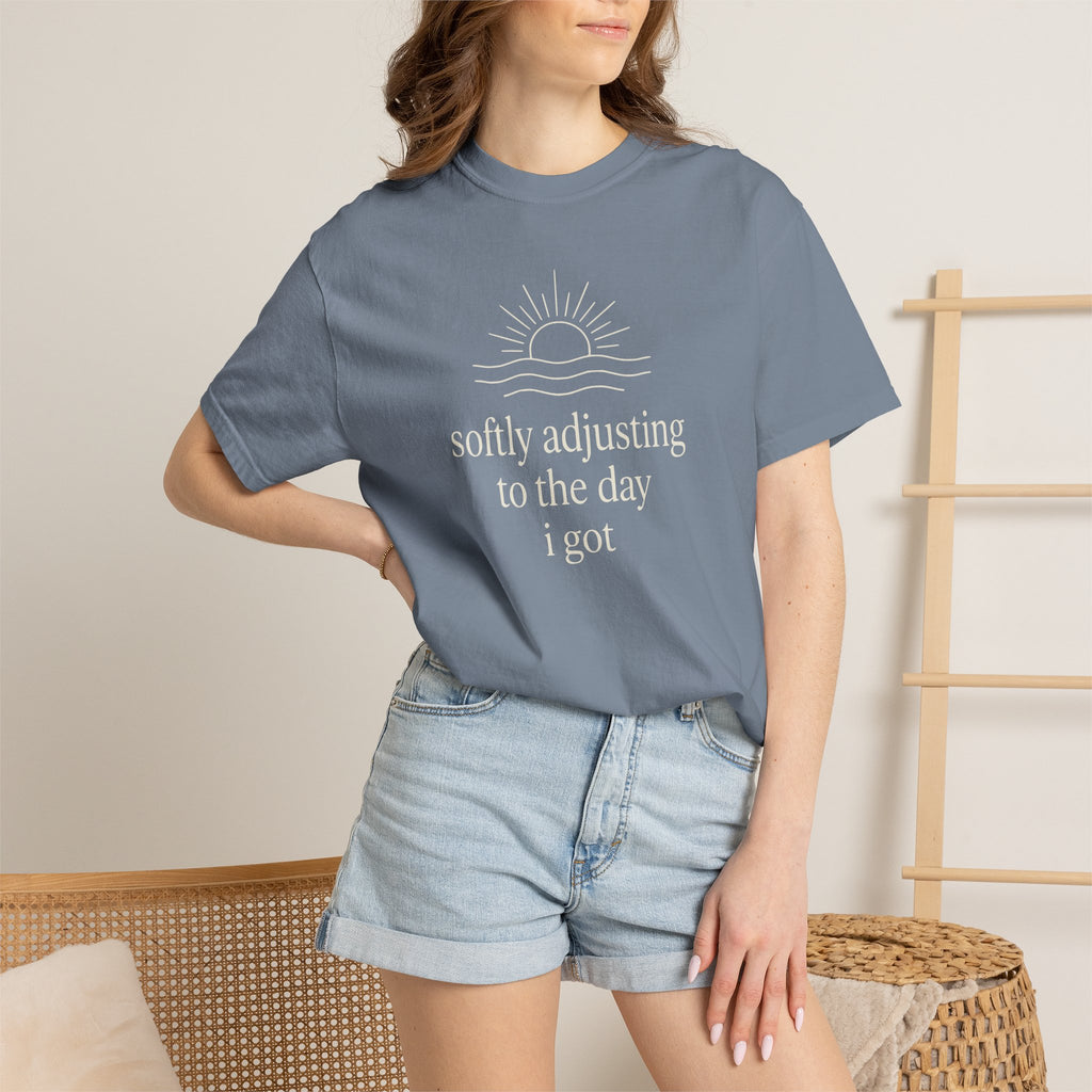 Softly Adjusting To The Day I Got T-shirt