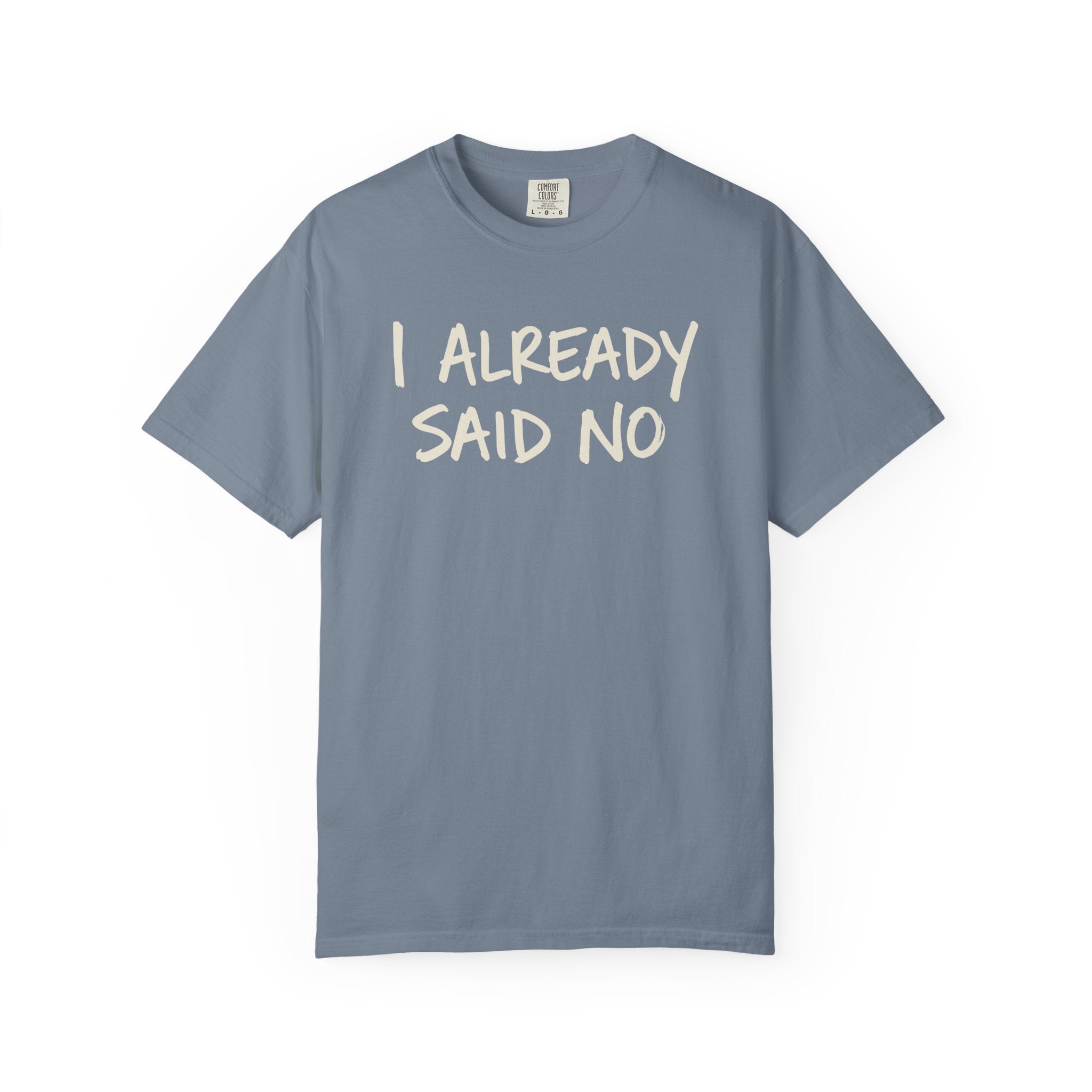 I Already Said No T-shirt