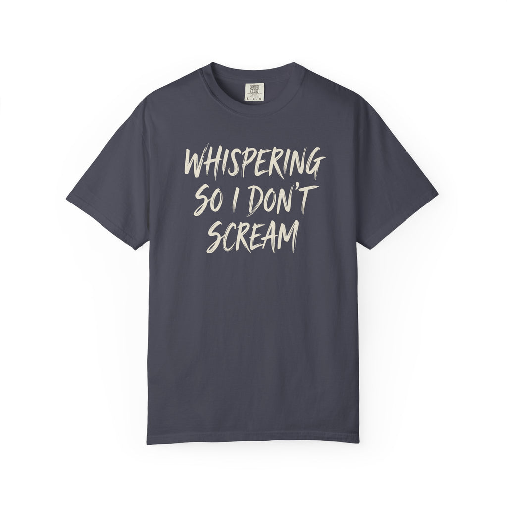 Whispering So I Don't Scream T-shirt