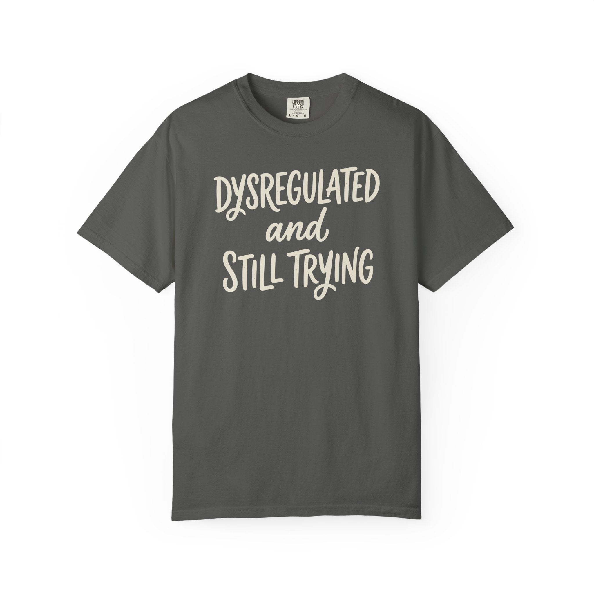 Dysregulated And Still Trying T-shirt