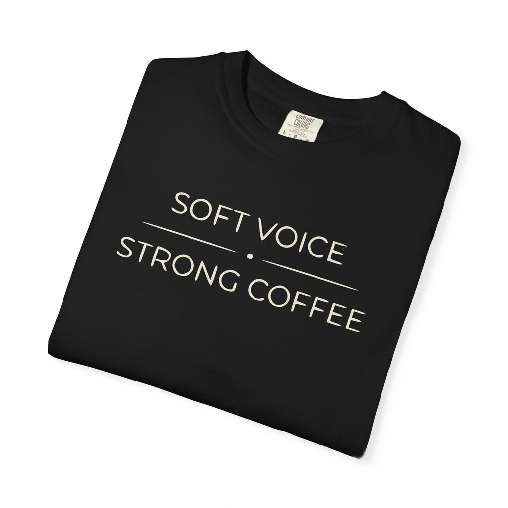 Soft Voice Strong Coffee T-shirt