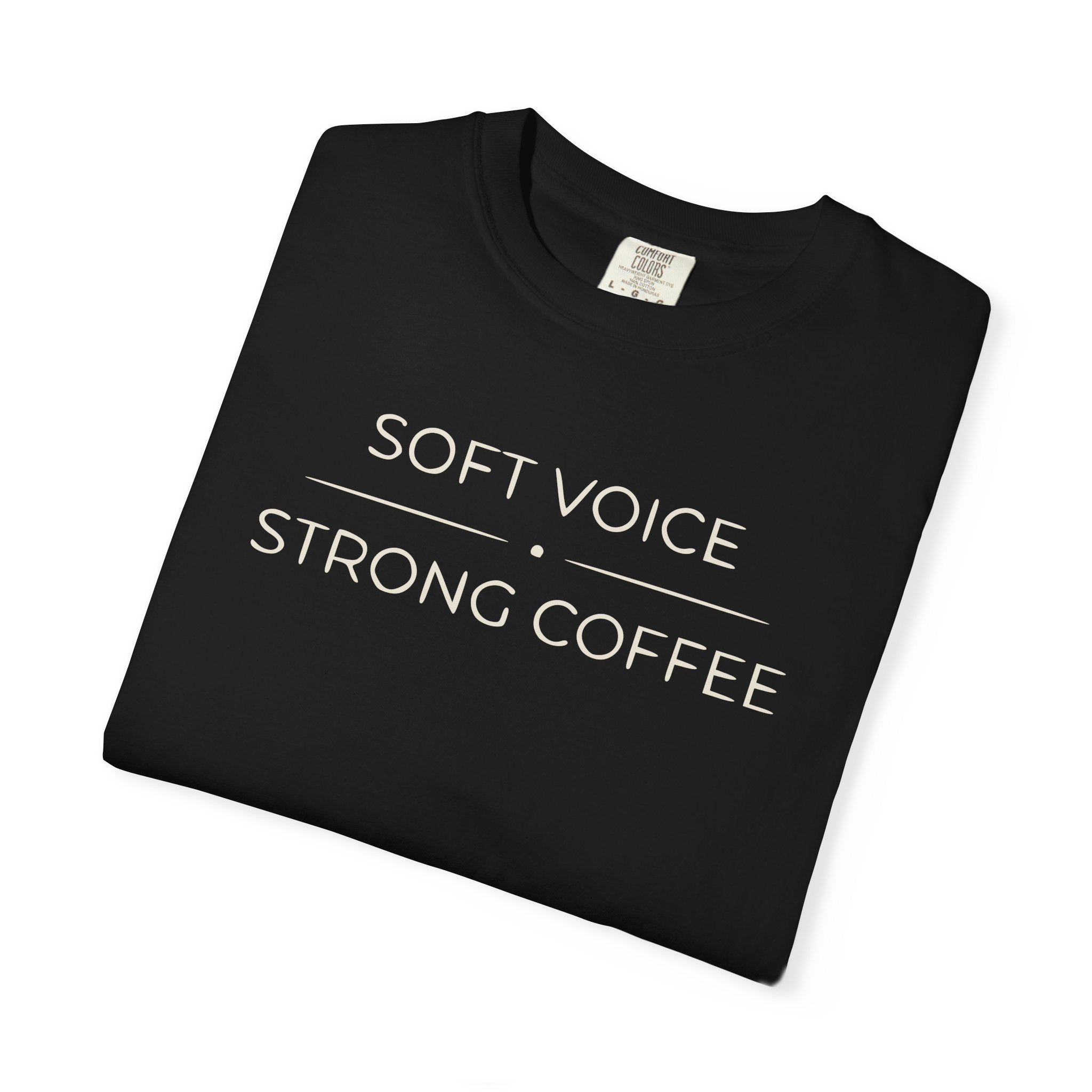 Soft Voice Strong Coffee T-shirt