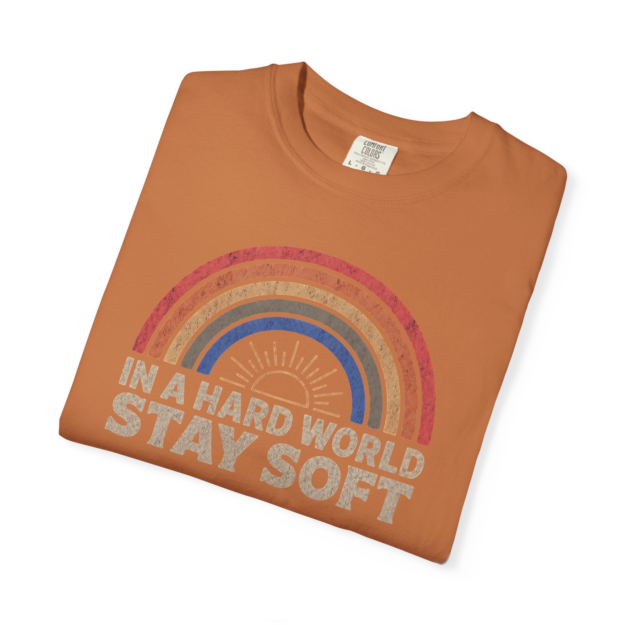 In A Hard World Stay Soft T-shirt