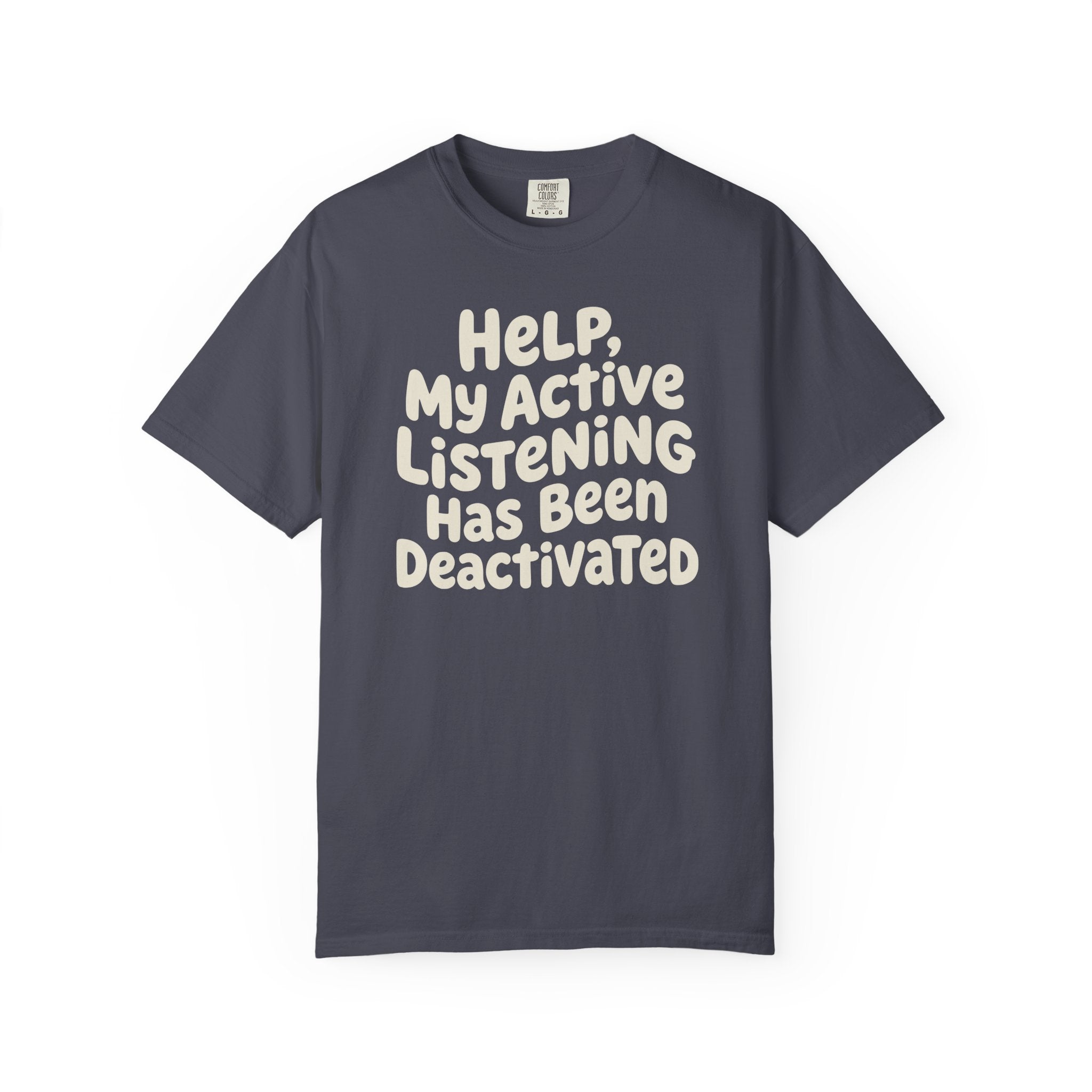 Help My Active Listening Has Been Deactivated T-shirt