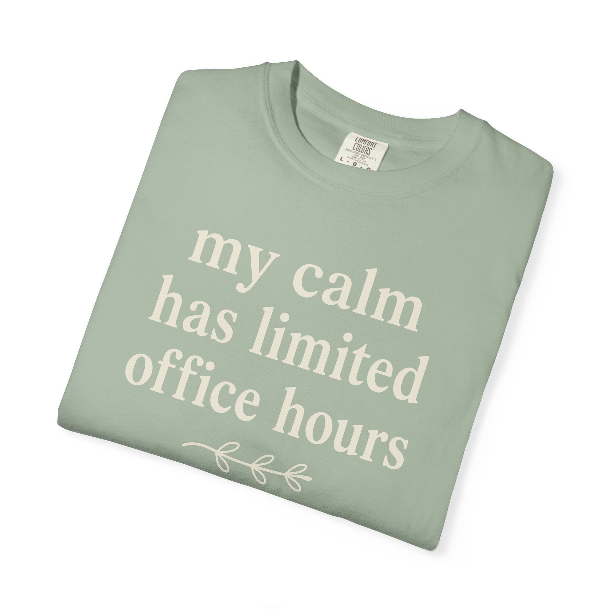 My Calm Has Limited Office Hours T-shirt