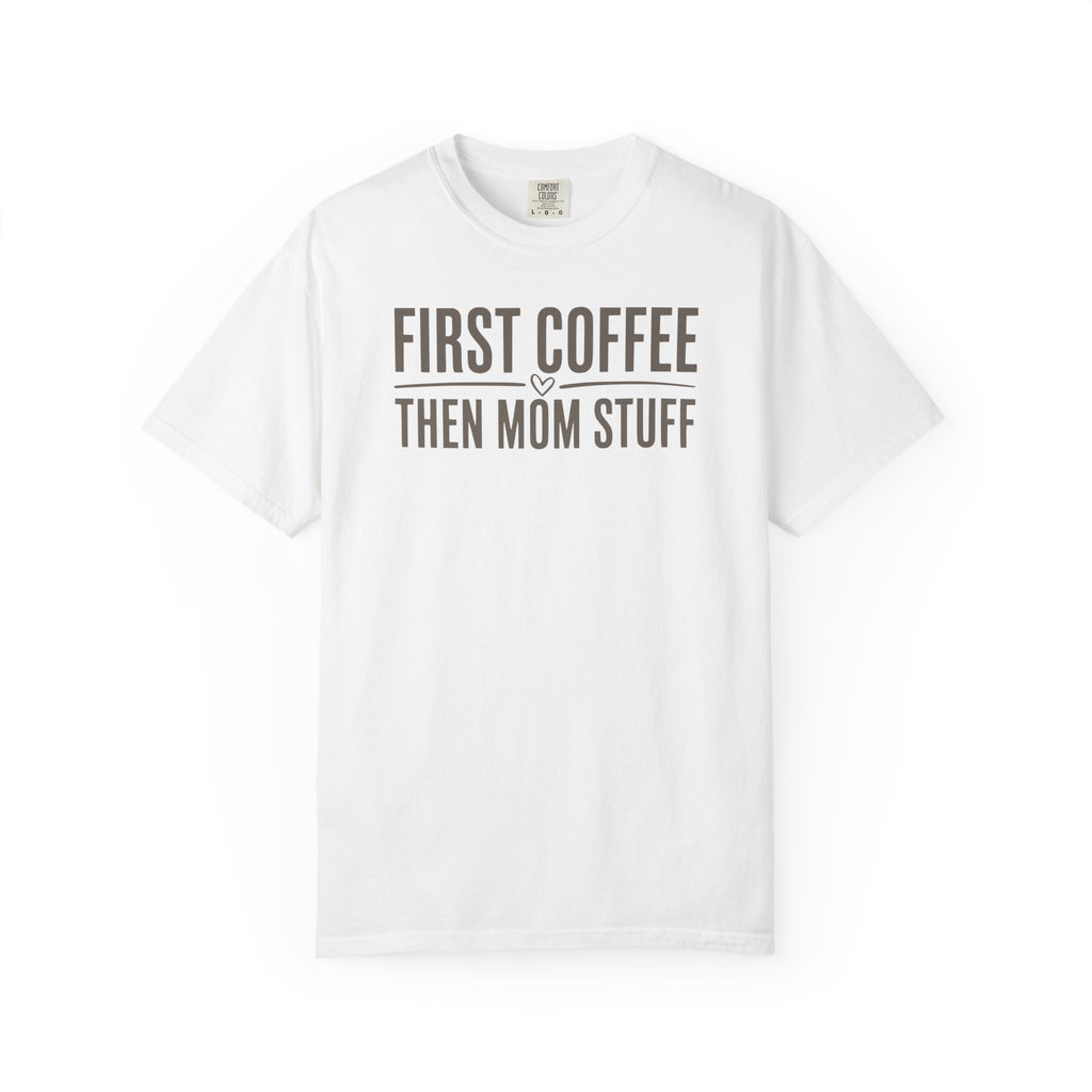 First Coffee Then Mom Stuff T-shirt