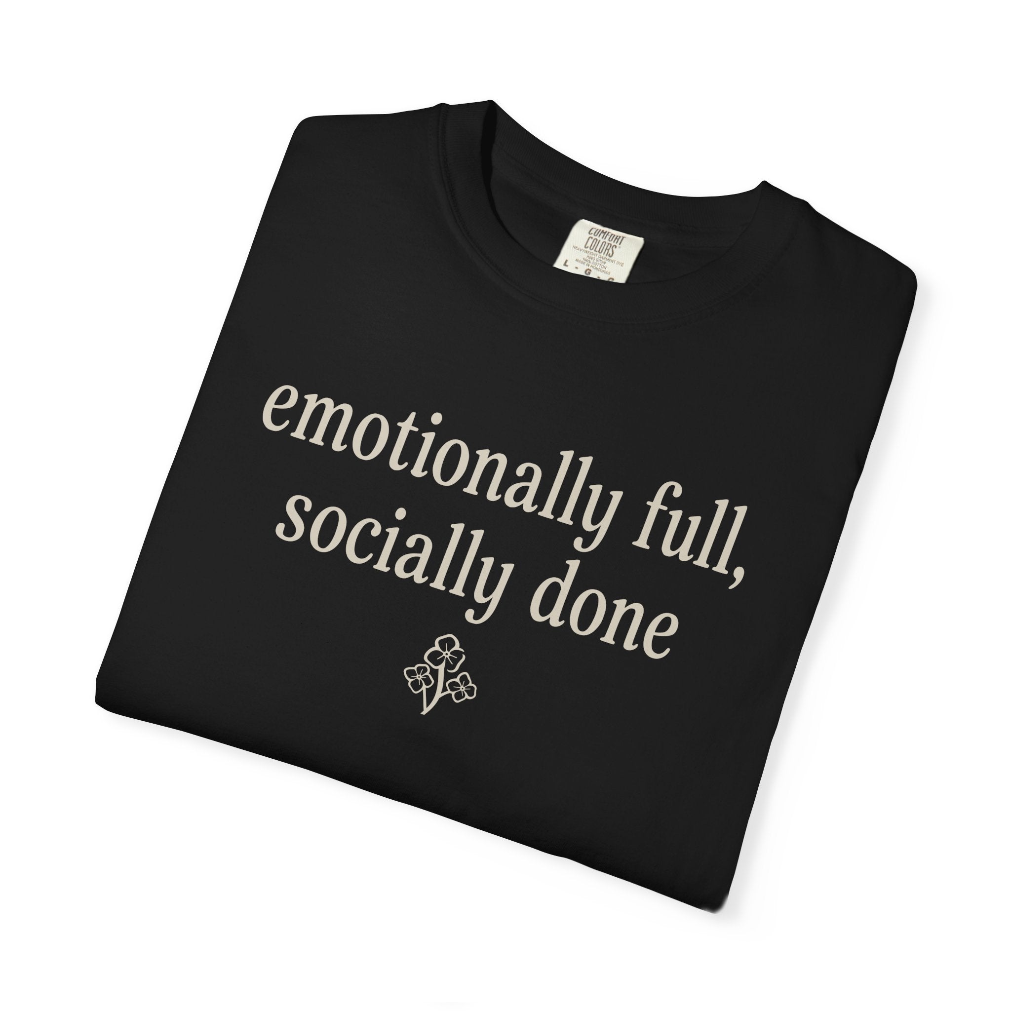 Emotionally Full Socially Done T-shirt