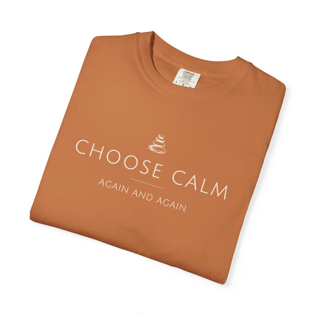 Choose Calm Again And Again T-shirt