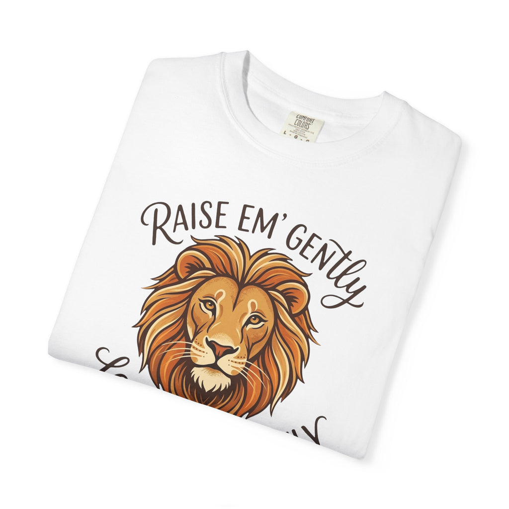 Raise Em Gently Love Em Fiercely T-shirt