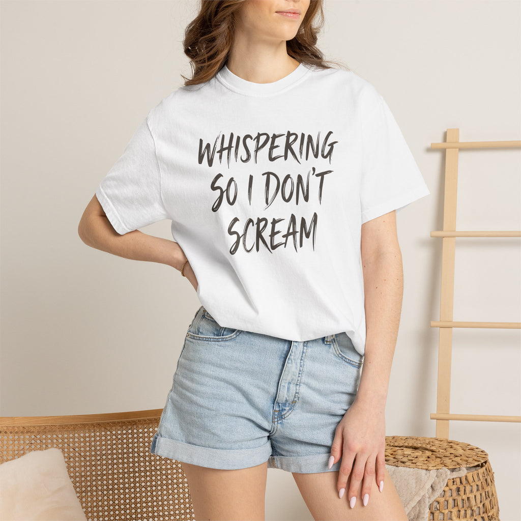 Whispering So I Don't Scream T-shirt