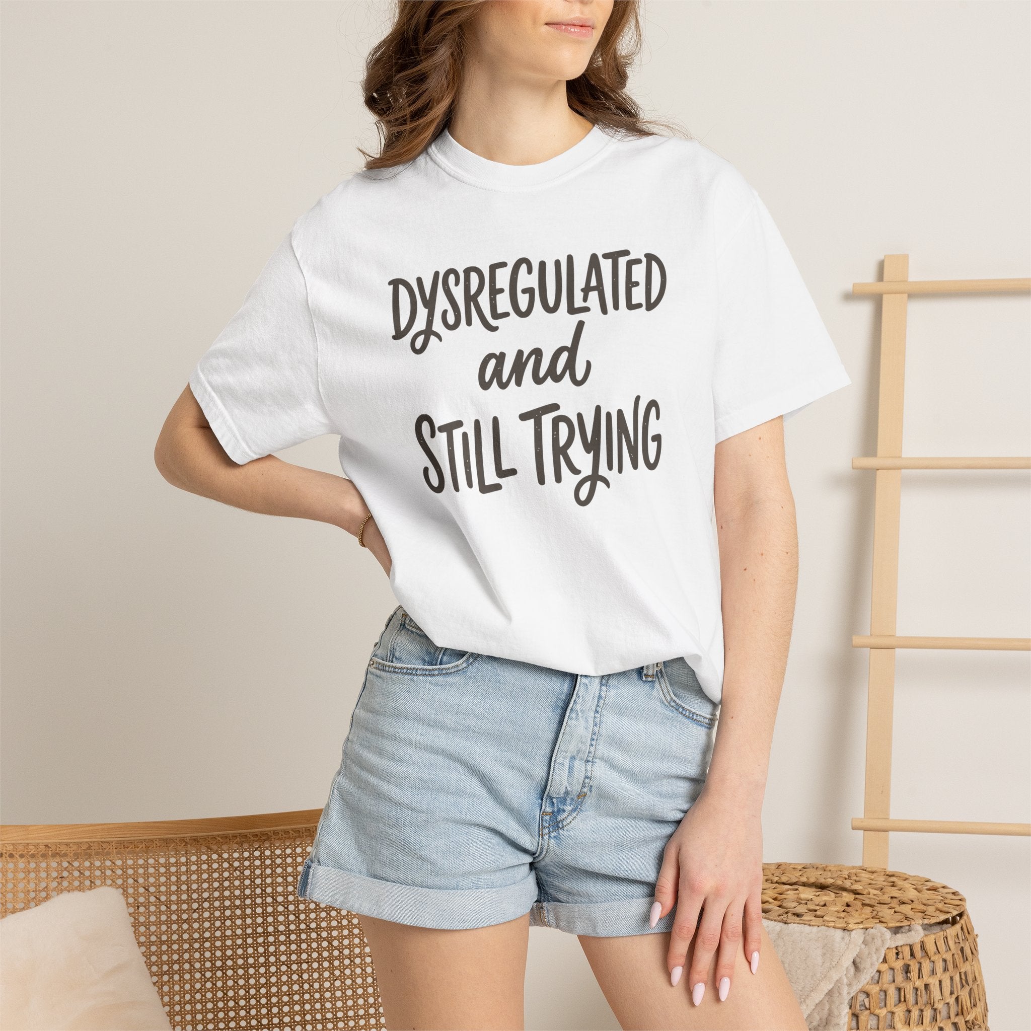 Dysregulated And Still Trying T-shirt