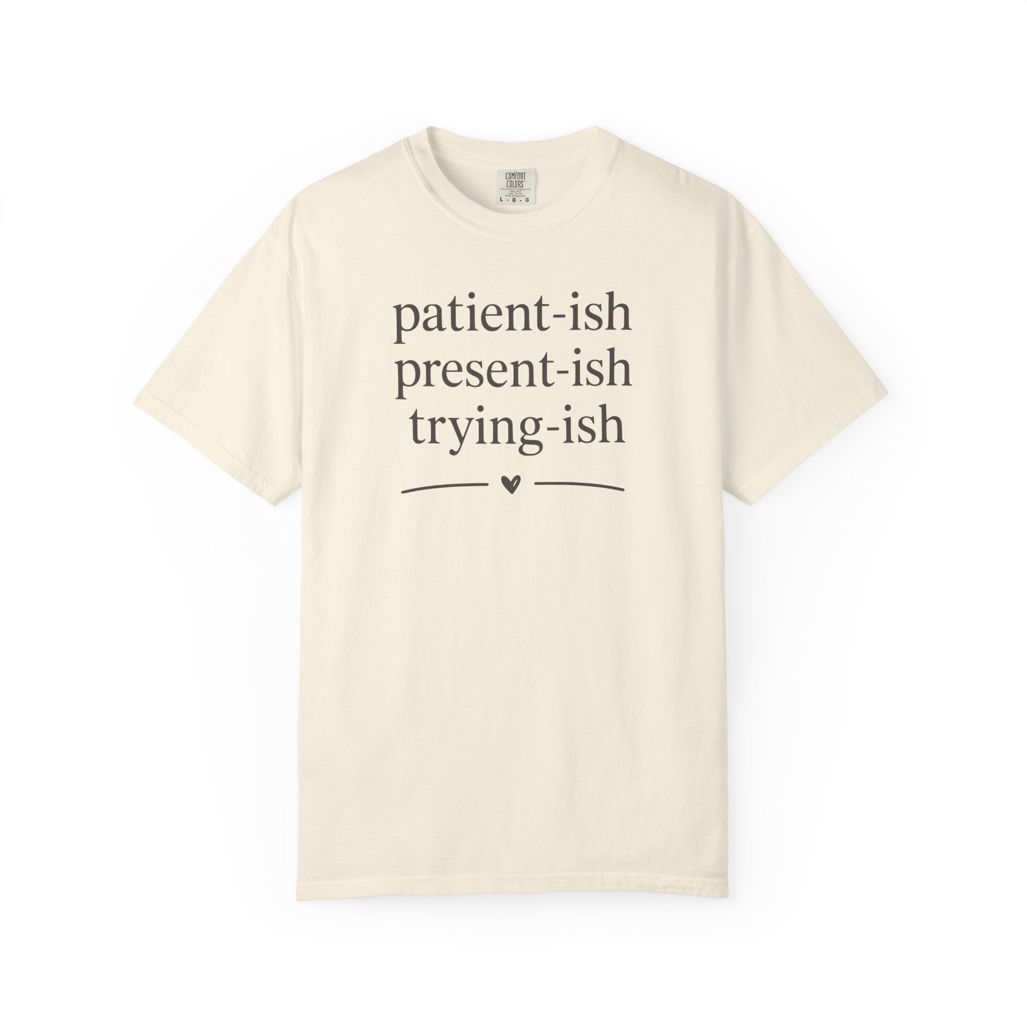 Patient-ish Present-ish Trying-ish T-shirt