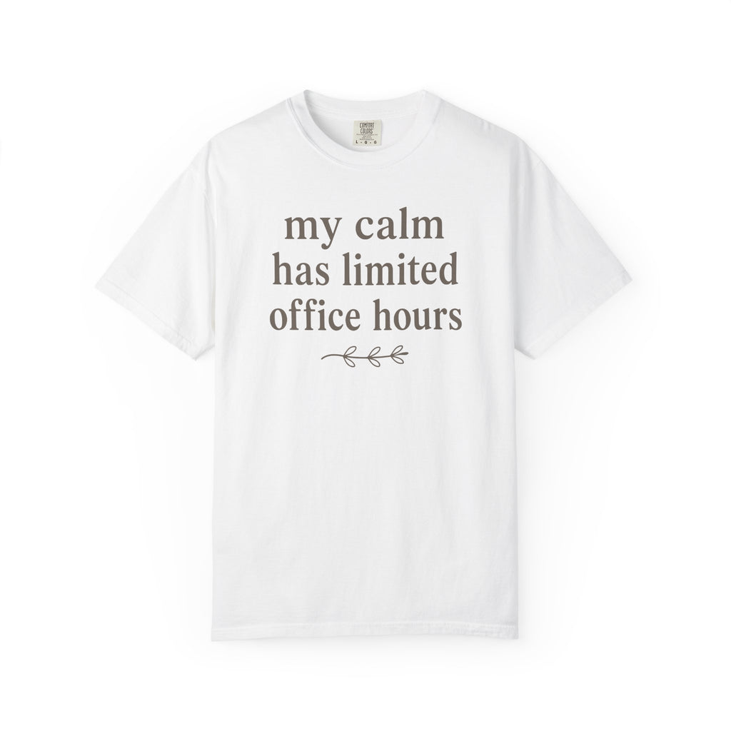 My Calm Has Limited Office Hours T-shirt