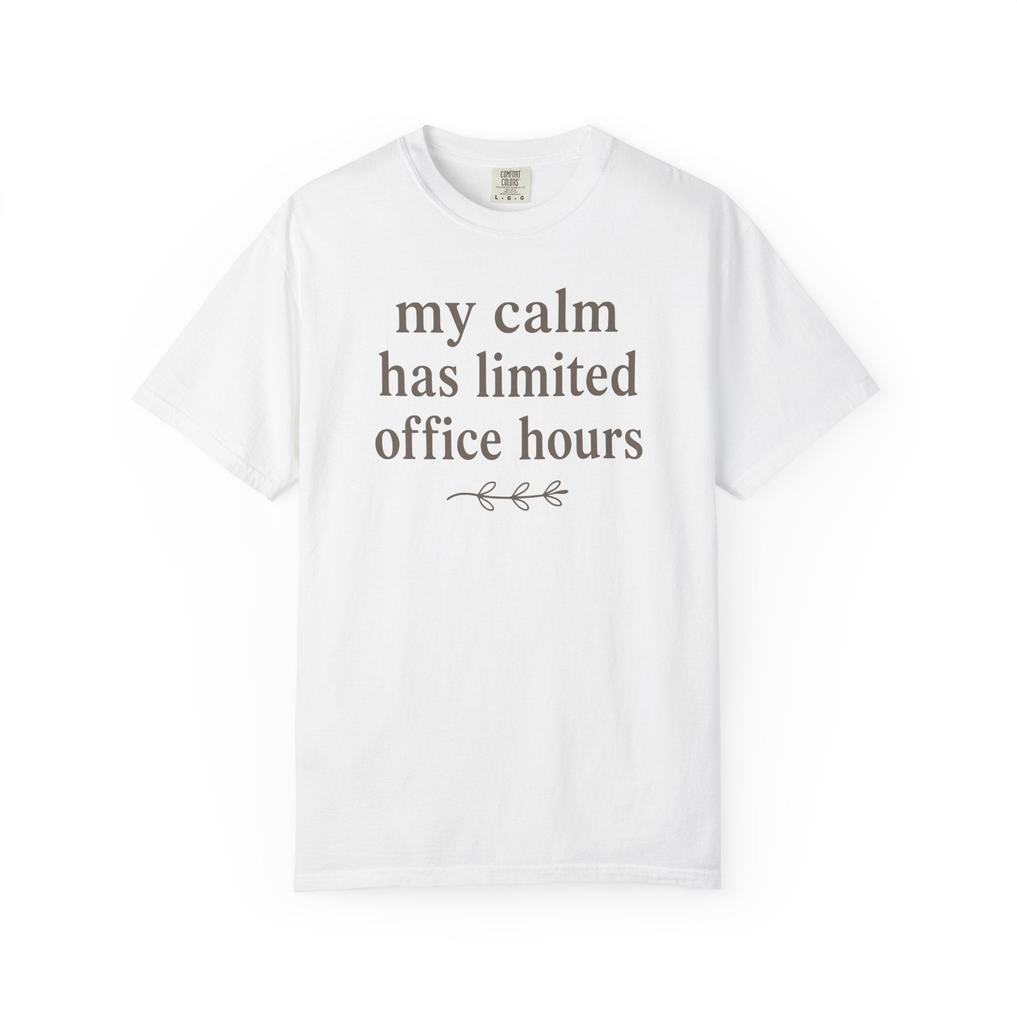My Calm Has Limited Office Hours T-shirt