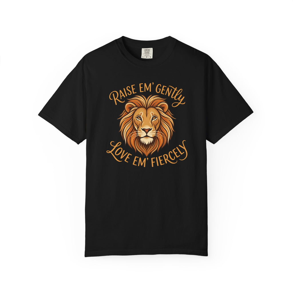 Raise Em Gently Love Em Fiercely T-shirt