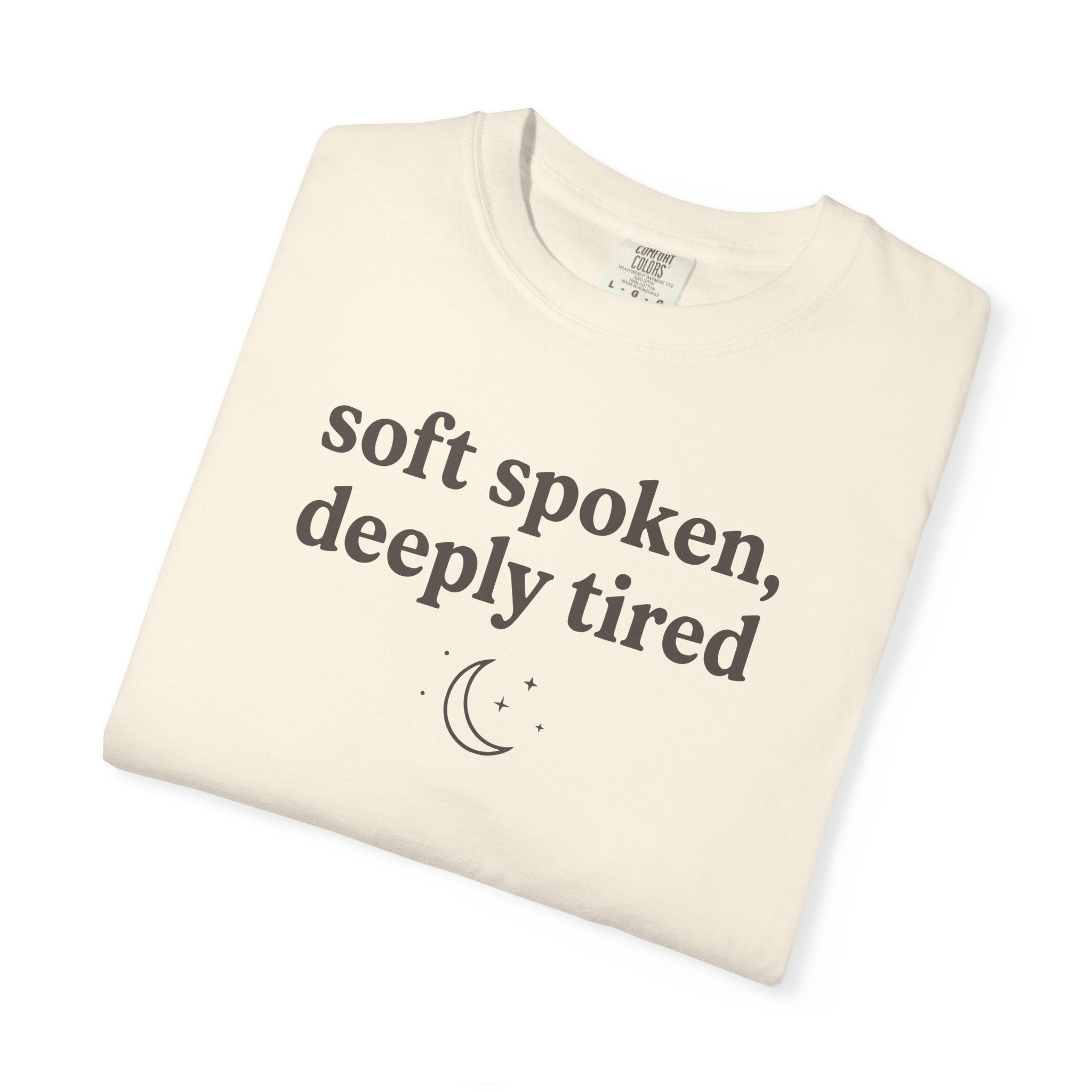 Soft Spoken Deeply Tired T-shirt