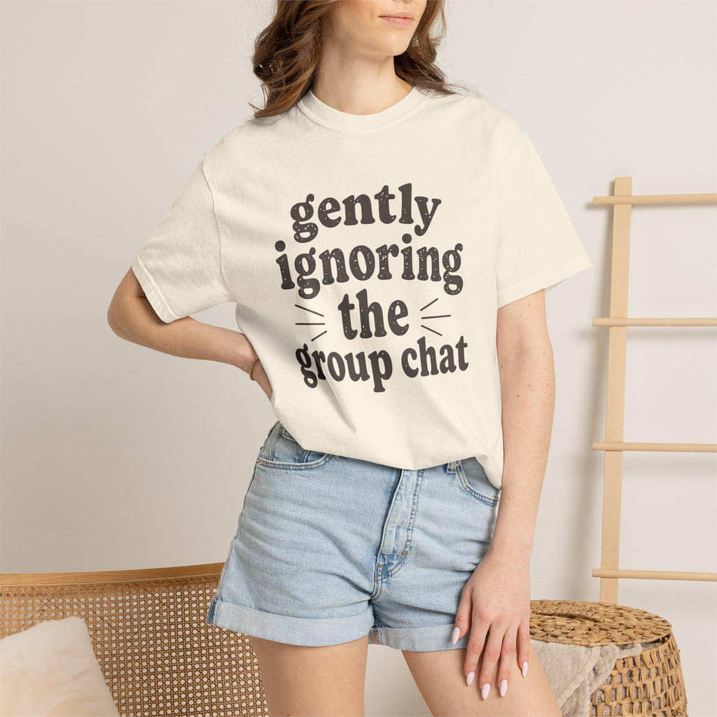 Gently Ignoring The Group Chat T-shirt