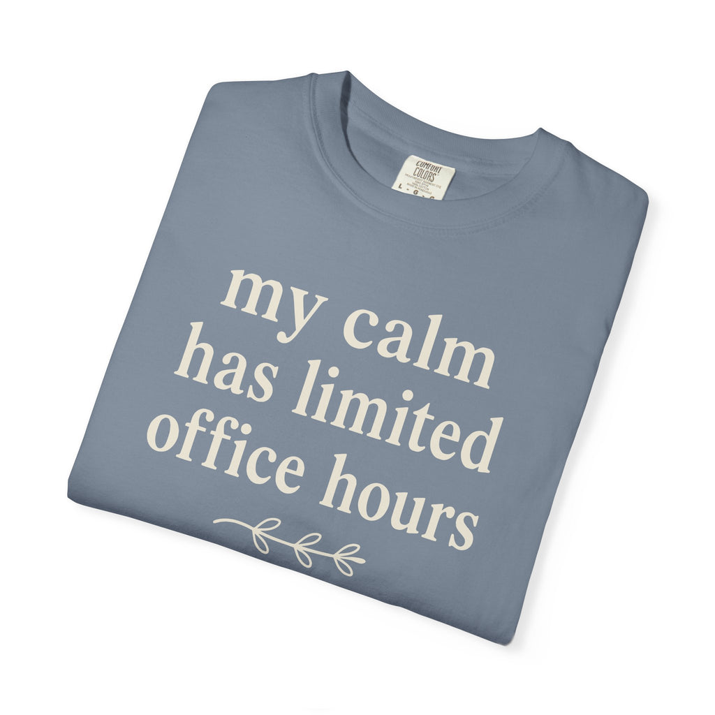My Calm Has Limited Office Hours T-shirt