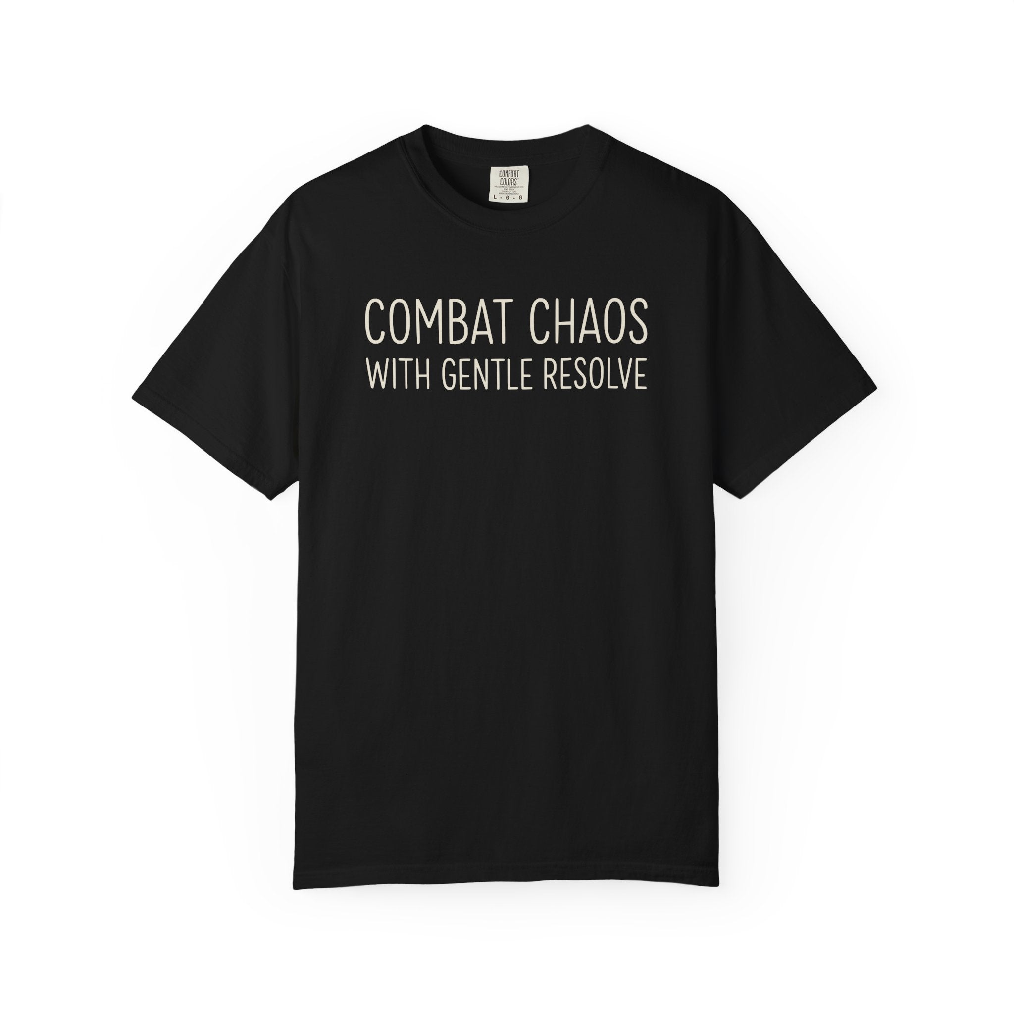Combat Chaos With Gentle Resolve T-shirt