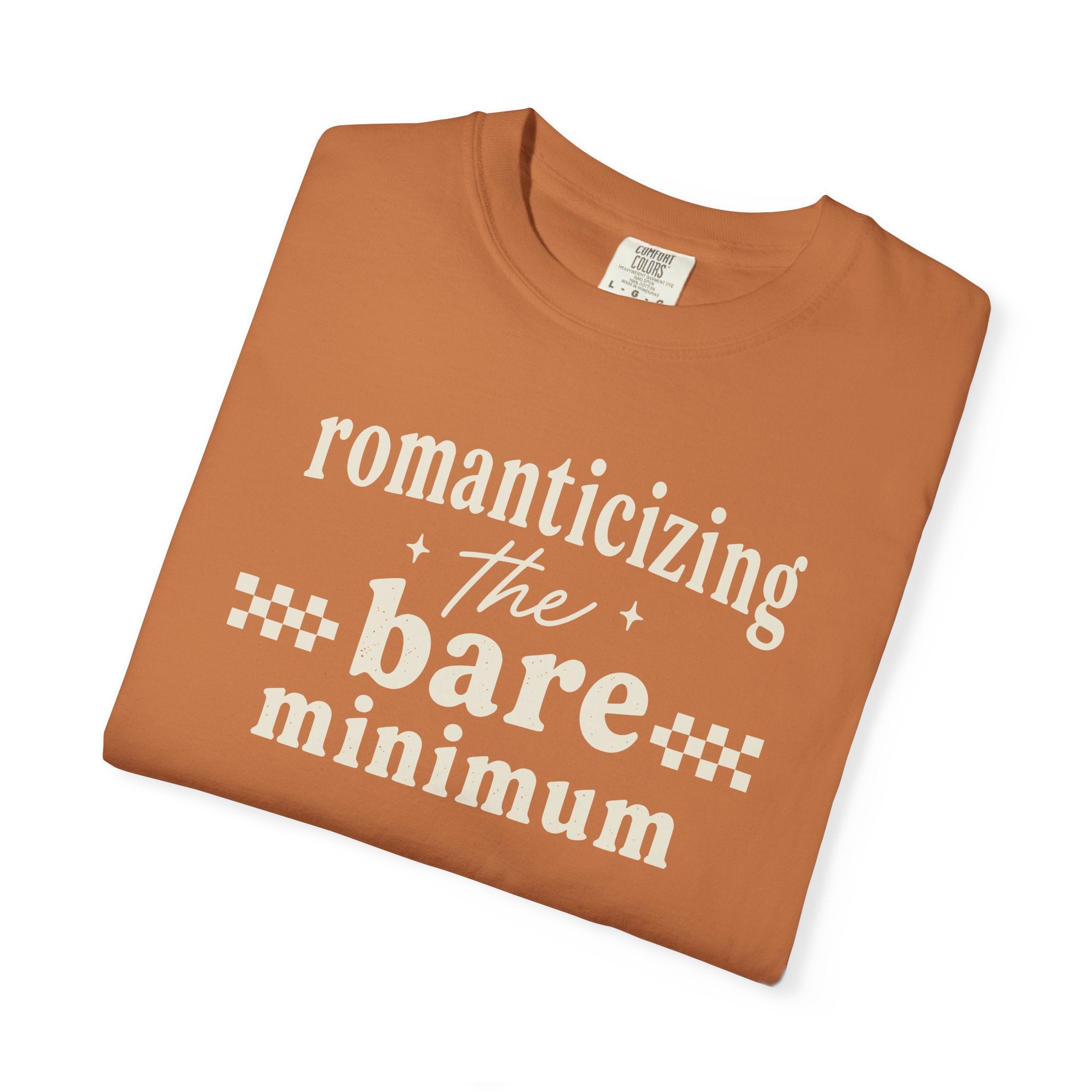 Romanticizing The Bare Minimum T-shirt
