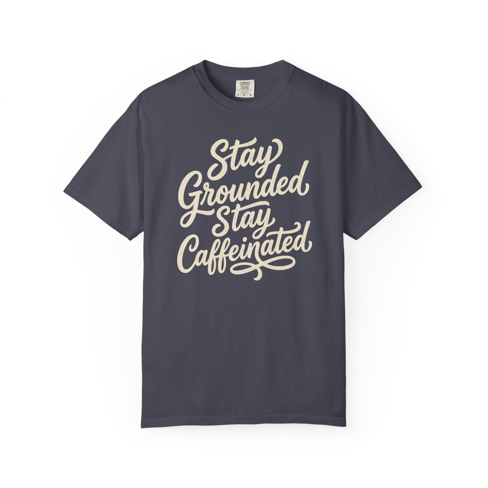 Stay Grounded Stay Caffeinated T-shirt