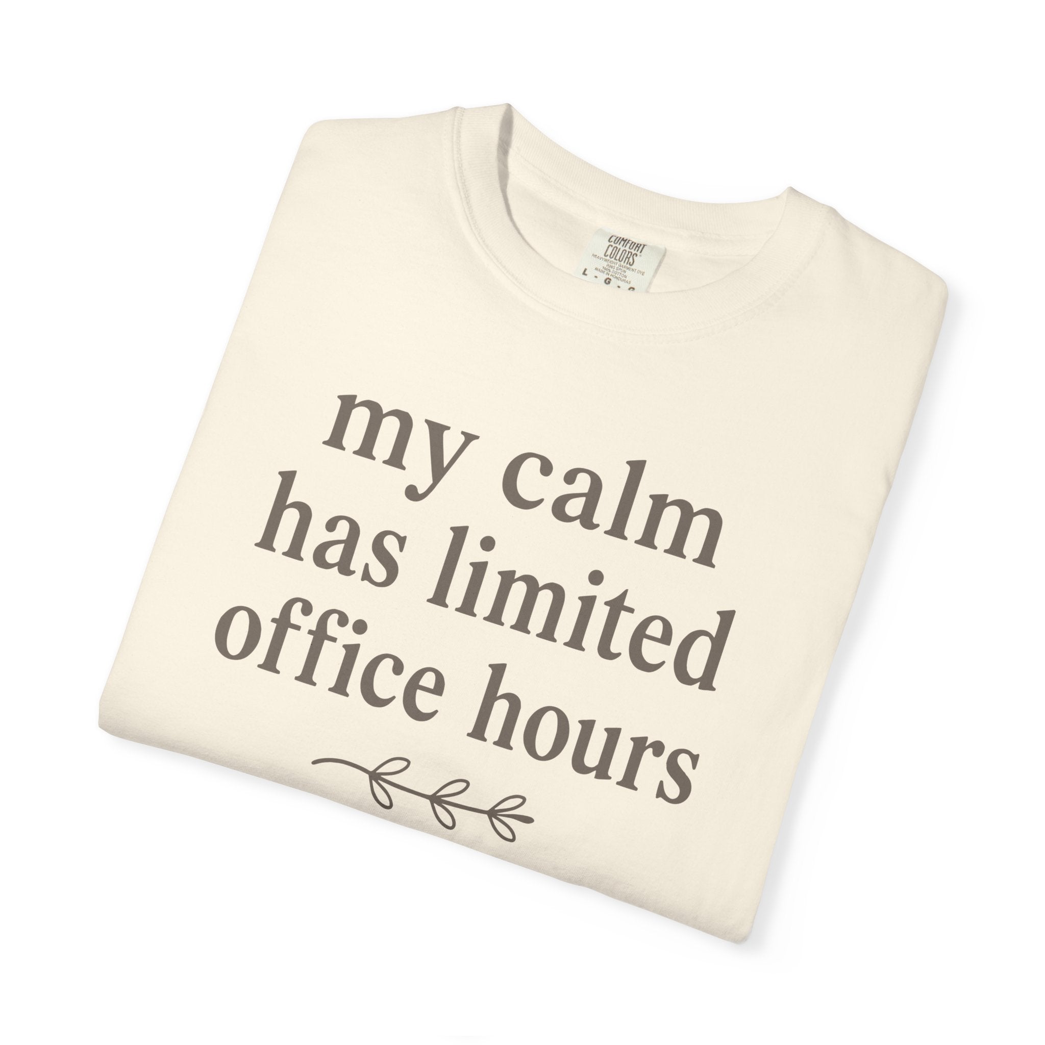 My Calm Has Limited Office Hours T-shirt