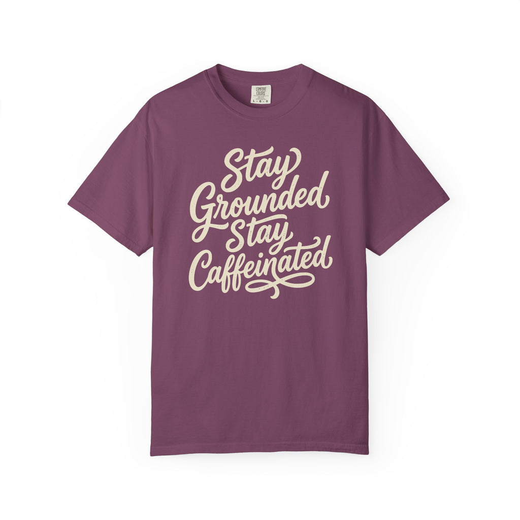 Stay Grounded Stay Caffeinated T-shirt