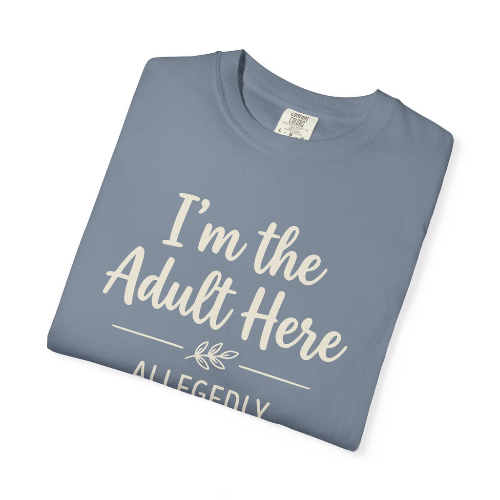 I'm The Adult Here Allegedly T-shirt