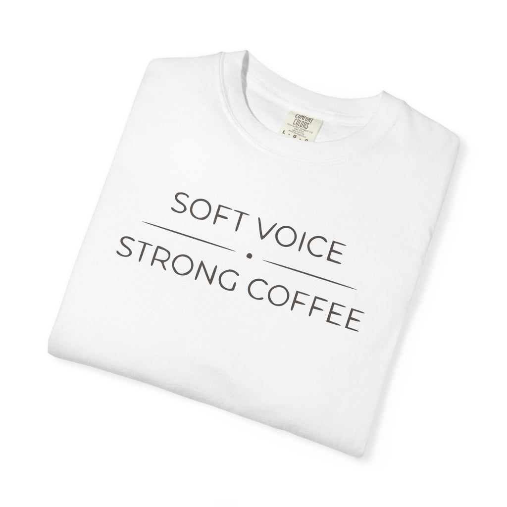 Soft Voice Strong Coffee T-shirt