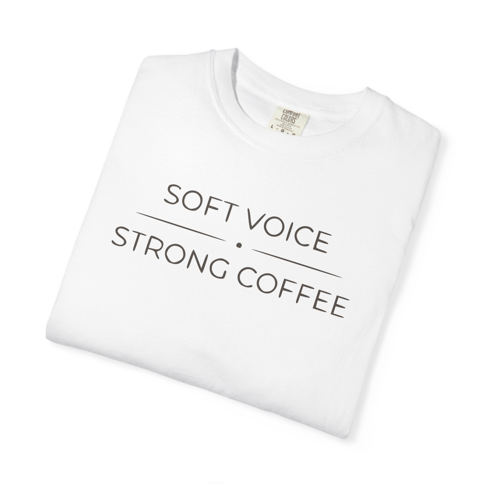 Soft Voice Strong Coffee T-shirt