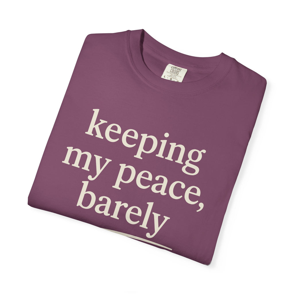 Keeping My Peace Barely T-shirt