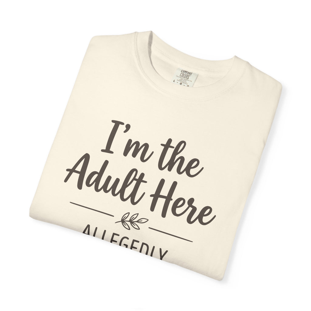 I'm The Adult Here Allegedly T-shirt