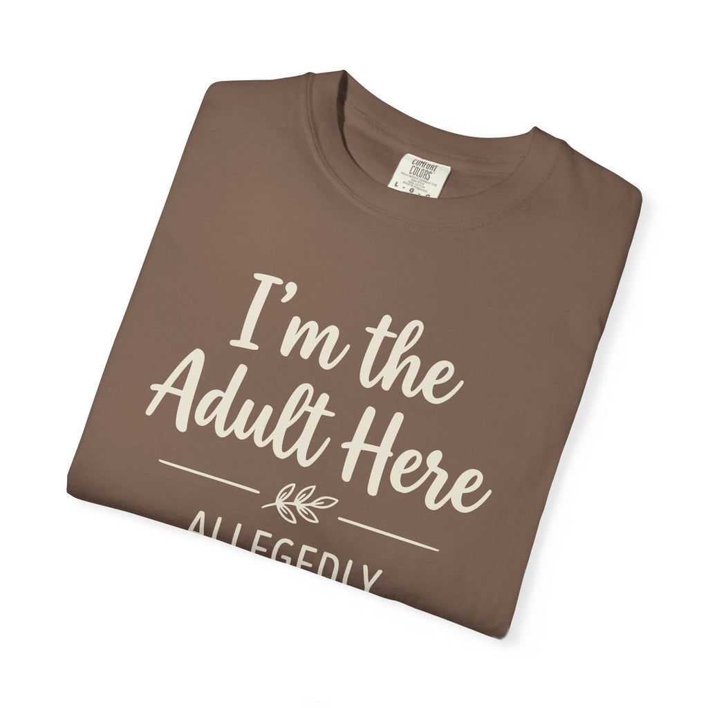 I'm The Adult Here Allegedly T-shirt