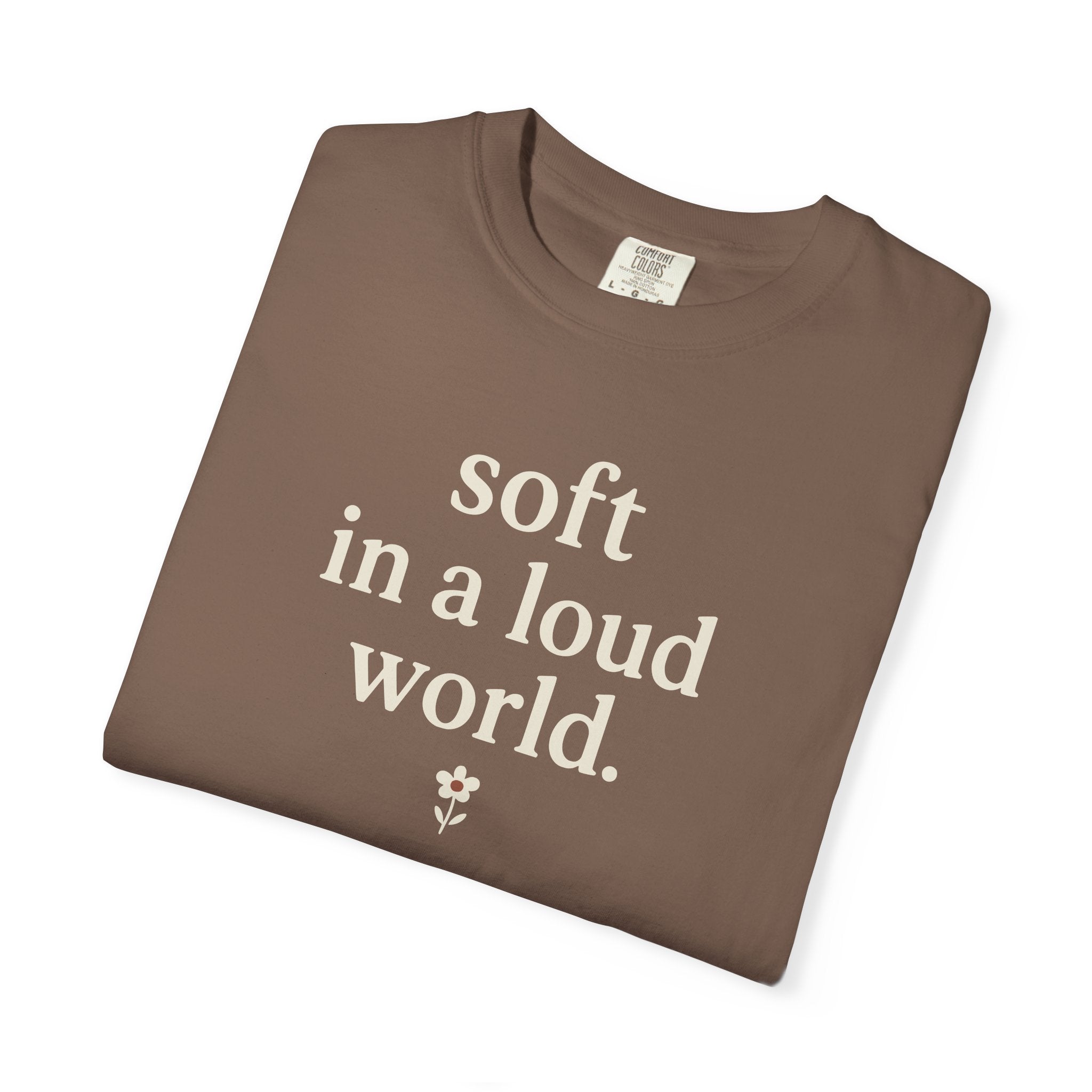 Soft In A Loud World T-shirt