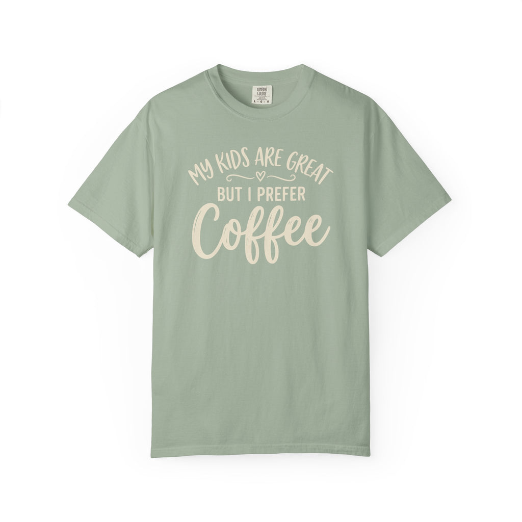 My Kids Are Great But I Prefer Coffee T-shirt