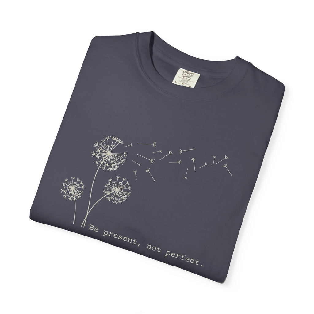 Be Present Not Perfect T-shirt