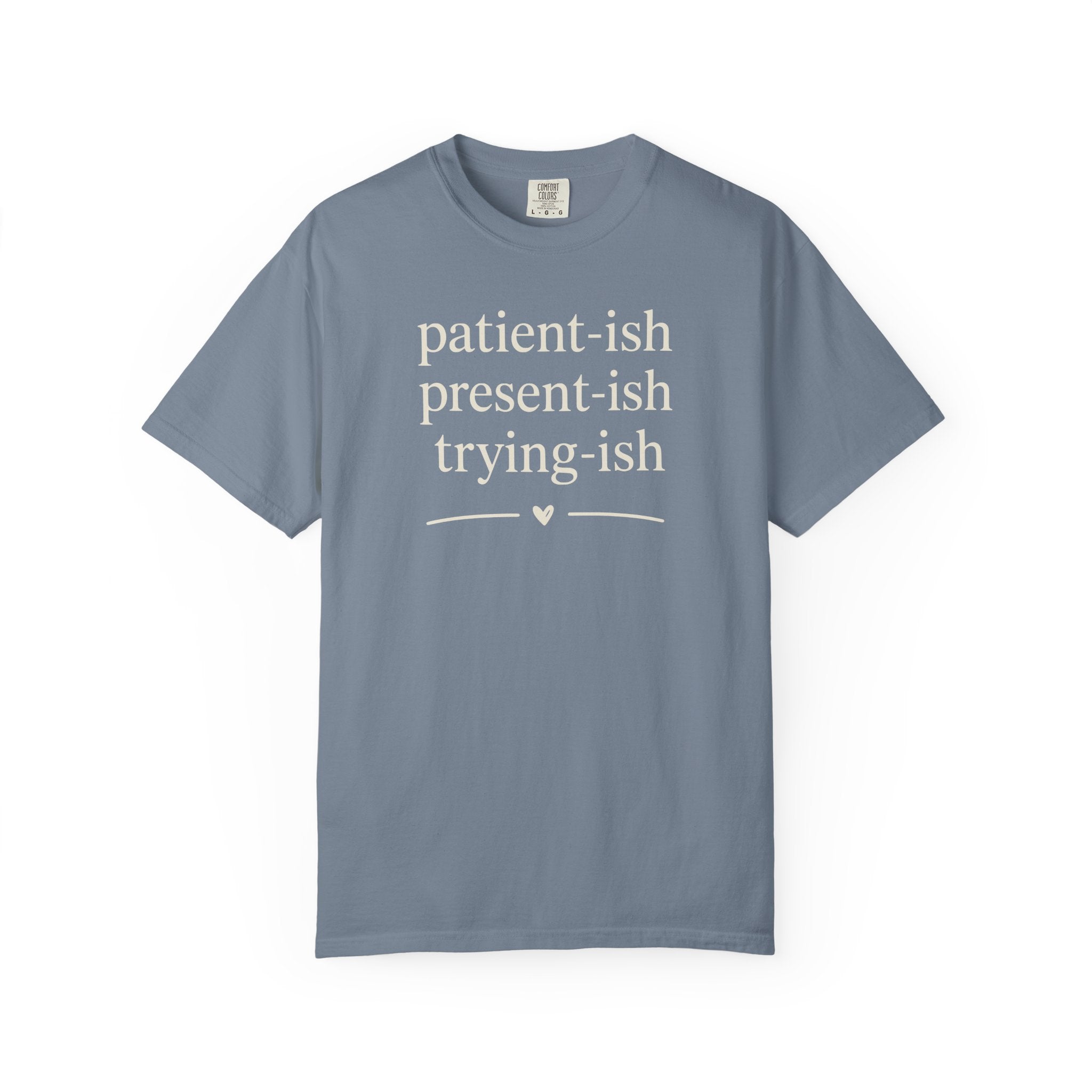 Patient-ish Present-ish Trying-ish T-shirt