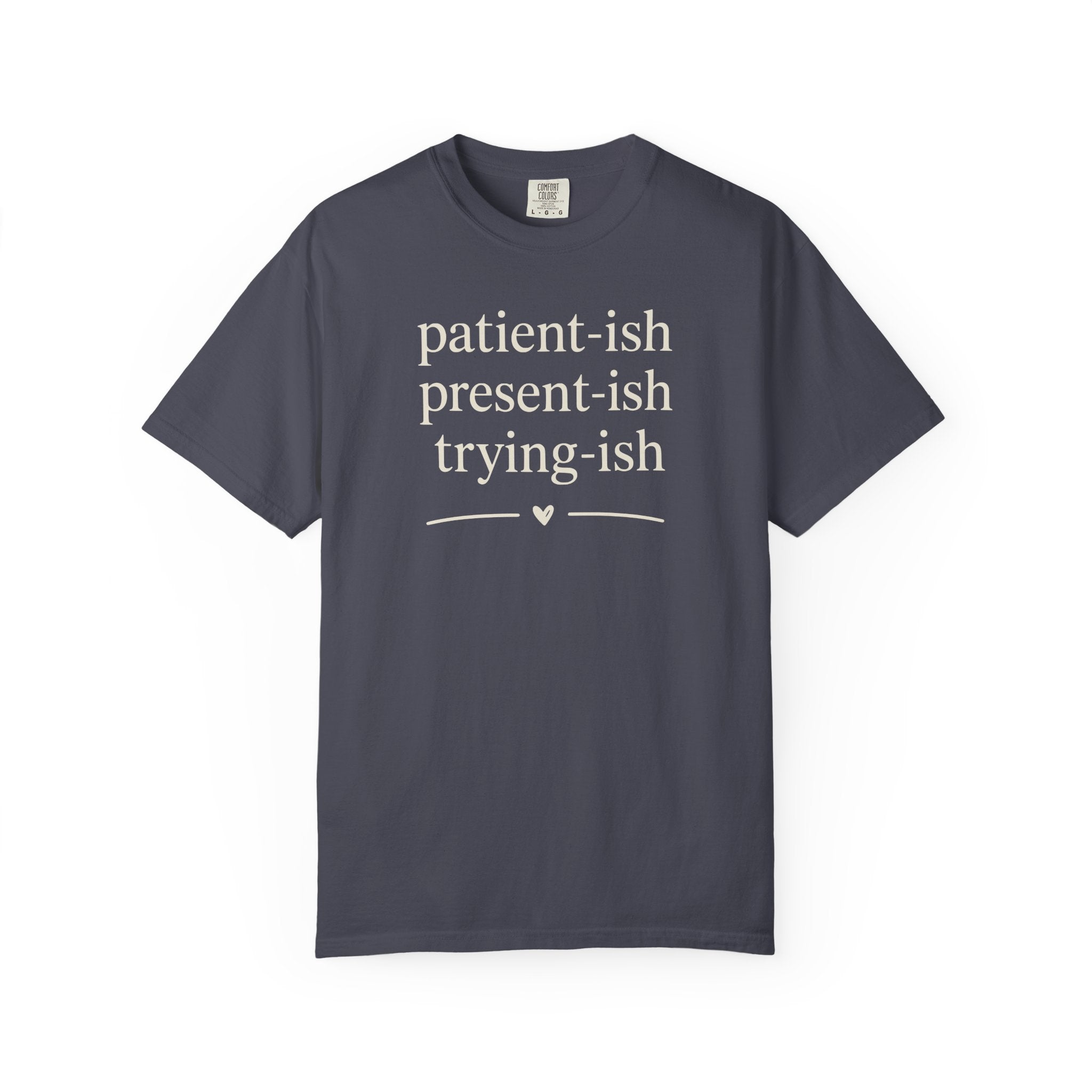 Patient-ish Present-ish Trying-ish T-shirt