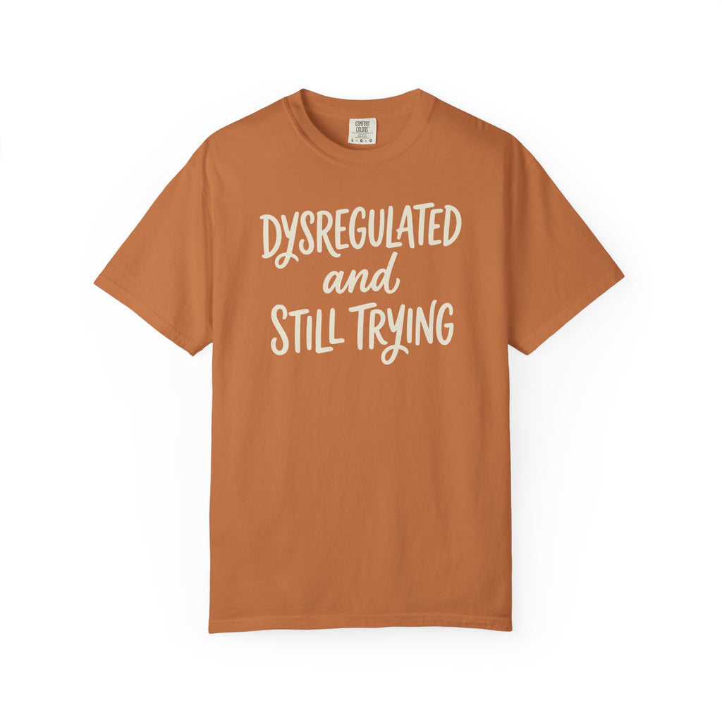Dysregulated And Still Trying T-shirt