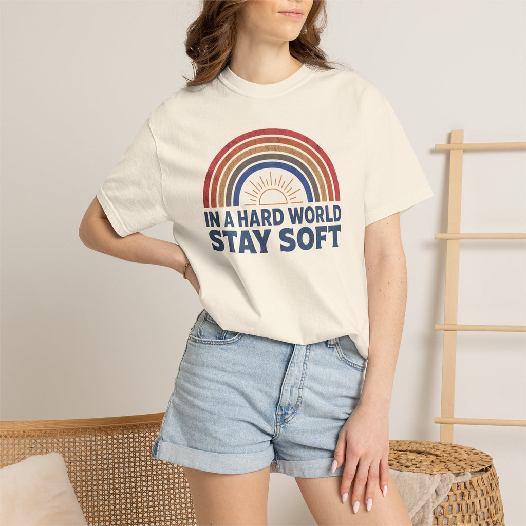 In A Hard World Stay Soft T-shirt